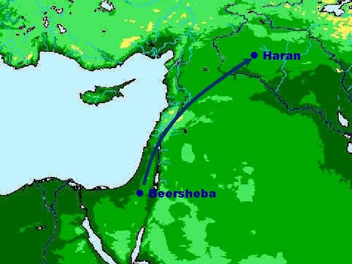 Genesis 28: 10 -11 Haran Then Jacob departed from Beersheba and went toward Haran.