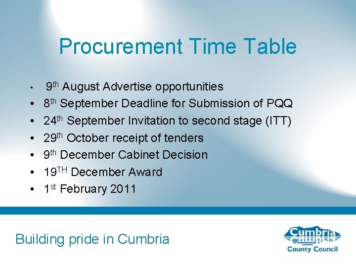 Procurement Time Table • • 9 th August Advertise opportunities 8 th September Deadline