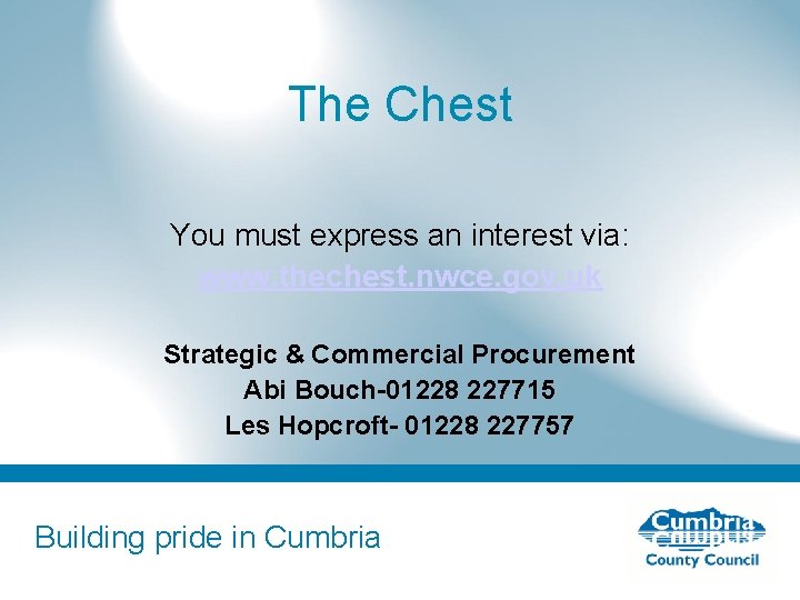 The Chest You must express an interest via: www. thechest. nwce. gov. uk Strategic