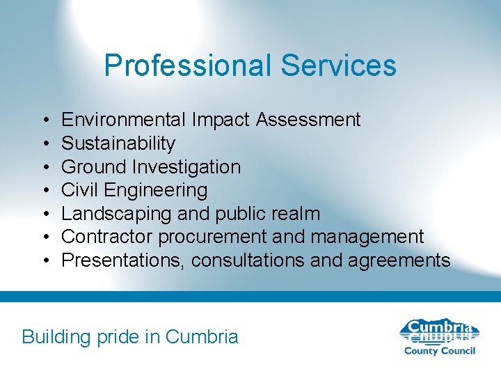 Professional Services • • Environmental Impact Assessment Sustainability Ground Investigation Civil Engineering Landscaping and