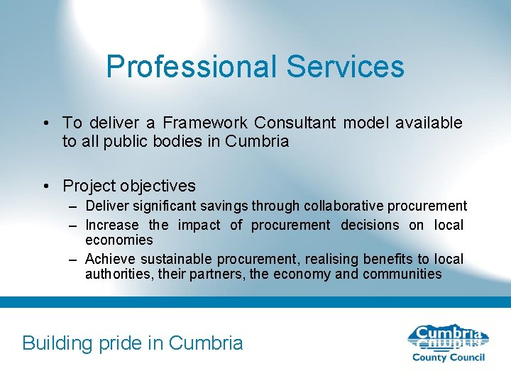 Professional Services • To deliver a Framework Consultant model available to all public bodies