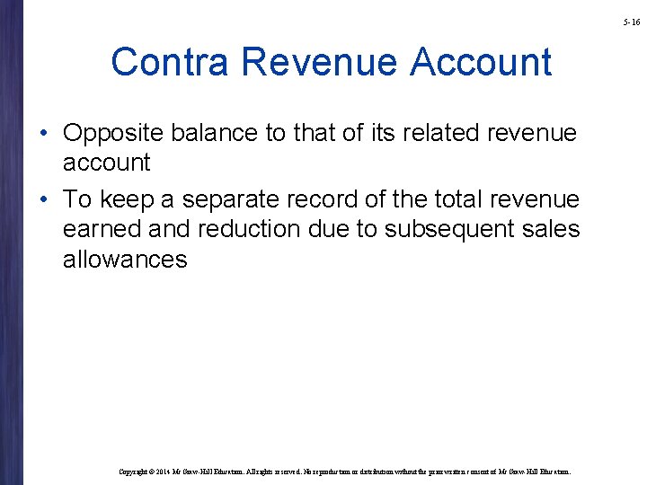 5 -16 Contra Revenue Account • Opposite balance to that of its related revenue