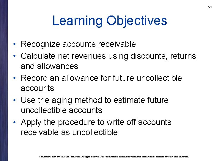 5 -2 Learning Objectives • Recognize accounts receivable • Calculate net revenues using discounts,
