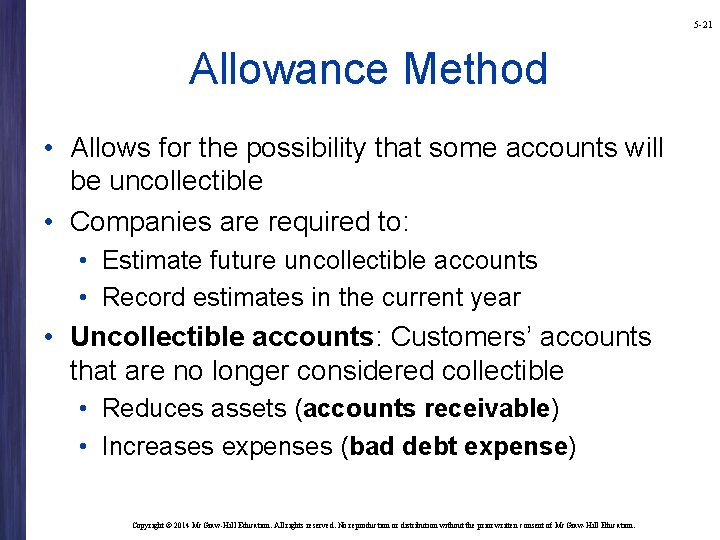 5 -21 Allowance Method • Allows for the possibility that some accounts will be