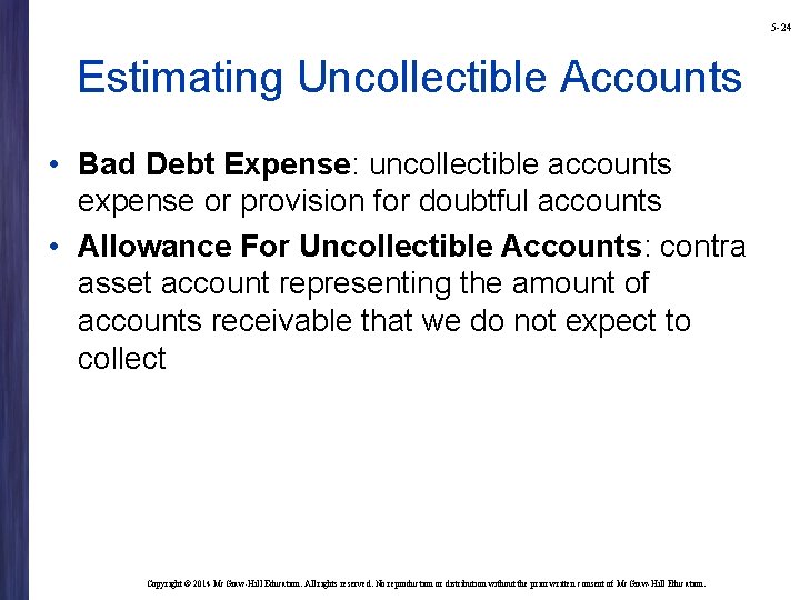 5 -24 Estimating Uncollectible Accounts • Bad Debt Expense: uncollectible accounts expense or provision