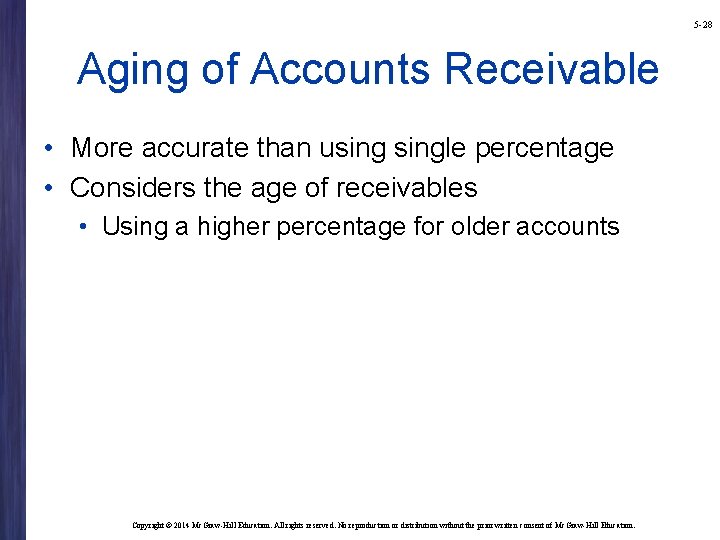 5 -28 Aging of Accounts Receivable • More accurate than usingle percentage • Considers