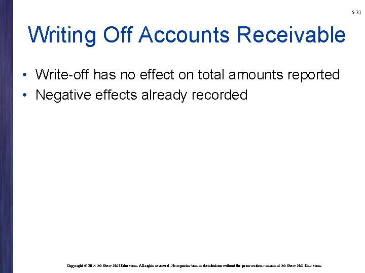 5 -31 Writing Off Accounts Receivable • Write-off has no effect on total amounts