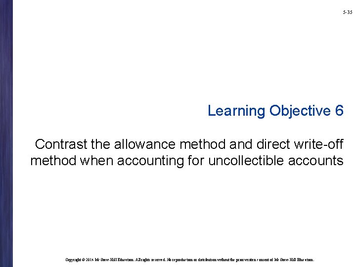 5 -35 Learning Objective 6 Contrast the allowance method and direct write-off method when