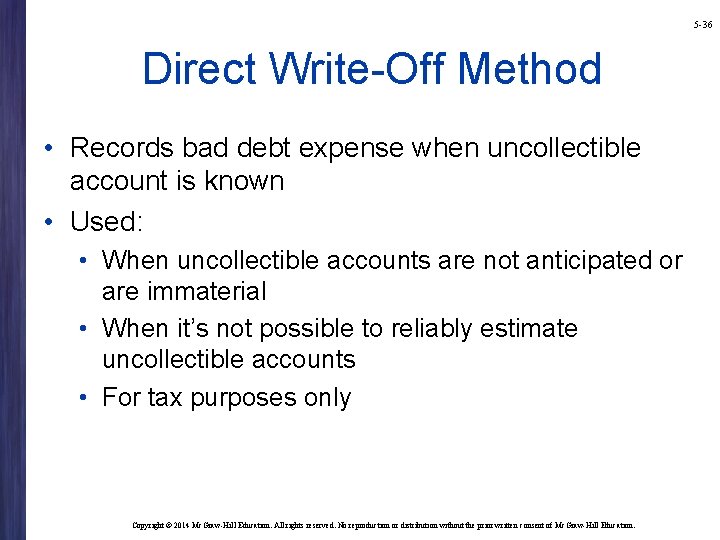 5 -36 Direct Write-Off Method • Records bad debt expense when uncollectible account is