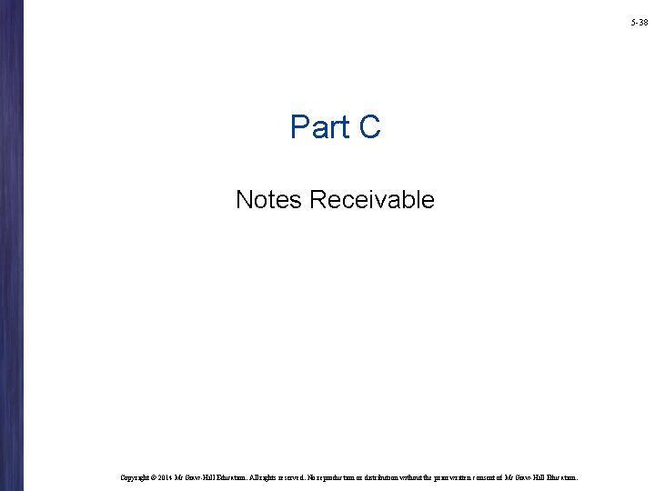 5 -38 Part C Notes Receivable Copyright © 2014 Mc. Graw-Hill Education. All rights