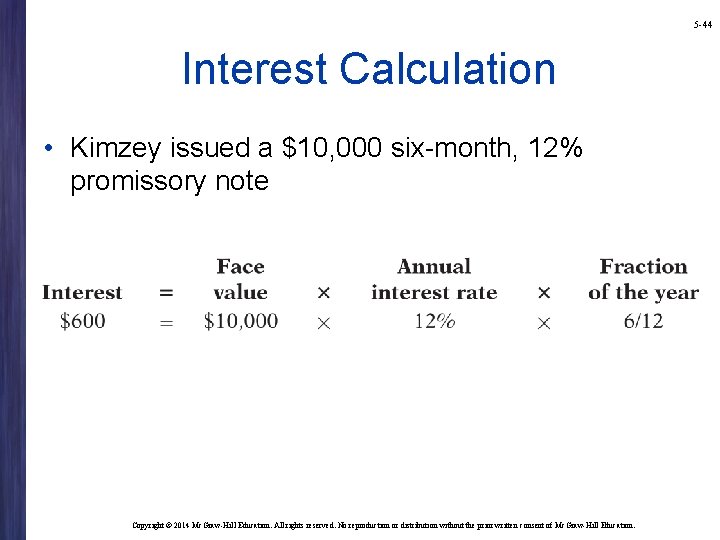 5 -44 Interest Calculation • Kimzey issued a $10, 000 six-month, 12% promissory note