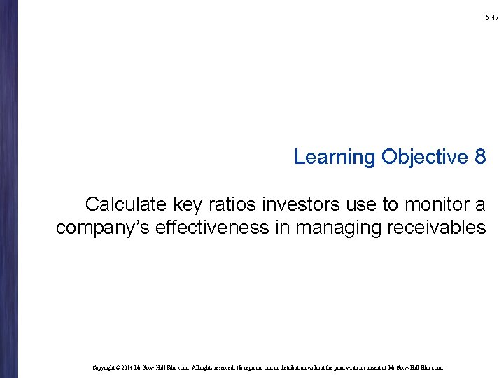 5 -47 Learning Objective 8 Calculate key ratios investors use to monitor a company’s