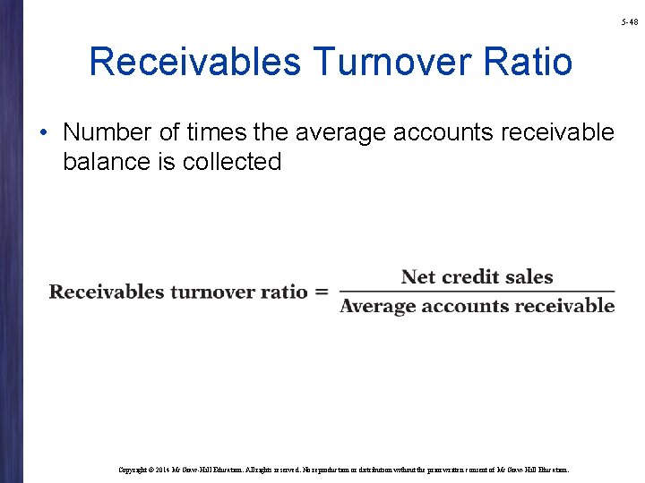 5 -48 Receivables Turnover Ratio • Number of times the average accounts receivable balance