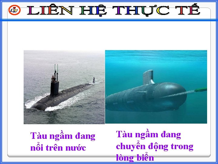 Tàu ngầm đang nổi trên nước Tàu ngầm đang chuyển động trong lòng biển