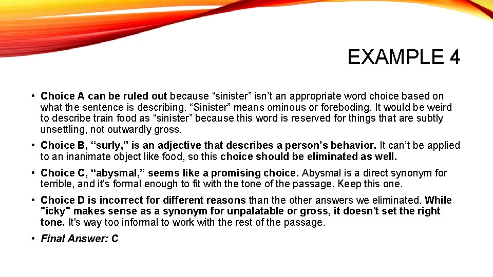 EXAMPLE 4 • Choice A can be ruled out because “sinister” isn’t an appropriate