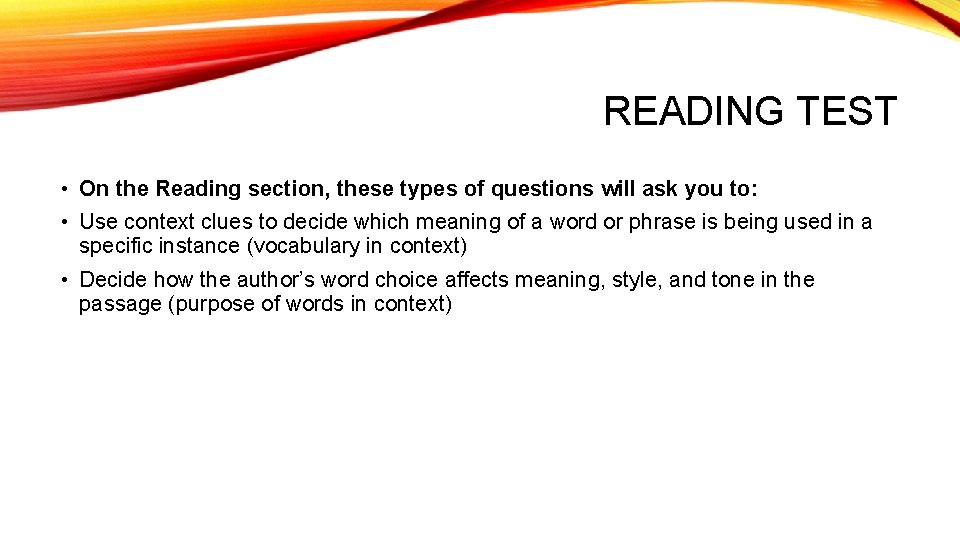 READING TEST • On the Reading section, these types of questions will ask you