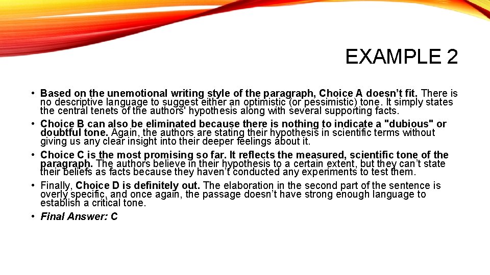 EXAMPLE 2 • Based on the unemotional writing style of the paragraph, Choice A