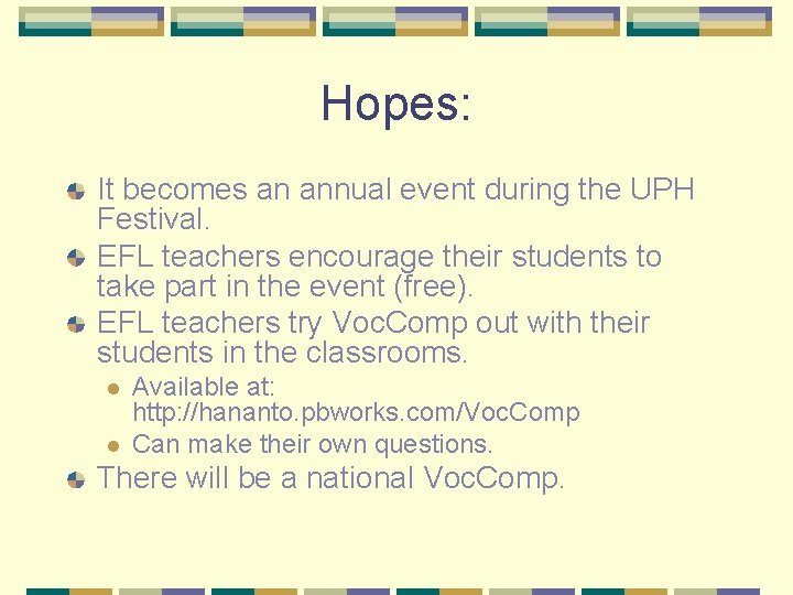 Hopes: It becomes an annual event during the UPH Festival. EFL teachers encourage their