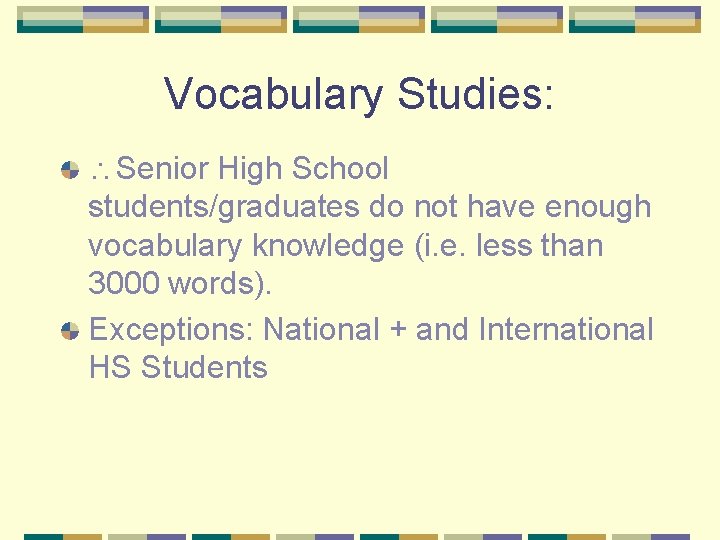 Vocabulary Studies: Senior High School students/graduates do not have enough vocabulary knowledge (i. e.