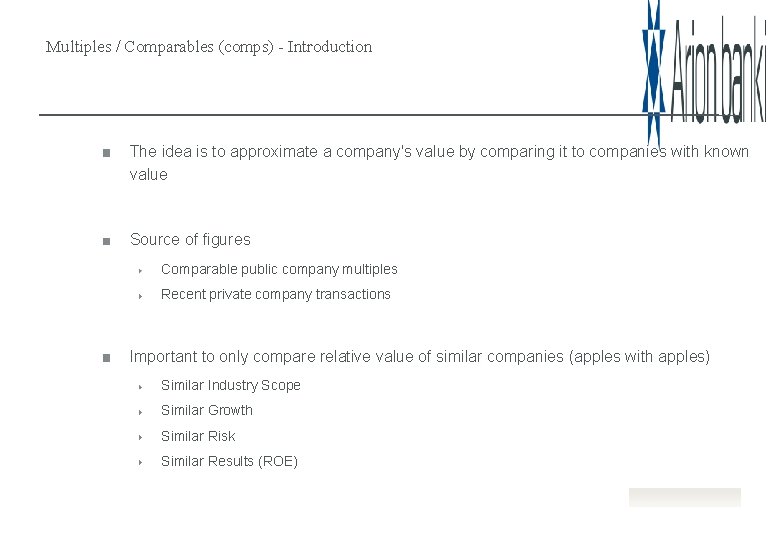 Multiples / Comparables (comps) - Introduction The idea is to approximate a company's value