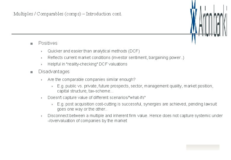 Multiples / Comparables (comps) – Introduction cont. Positives Quicker and easier than analytical methods