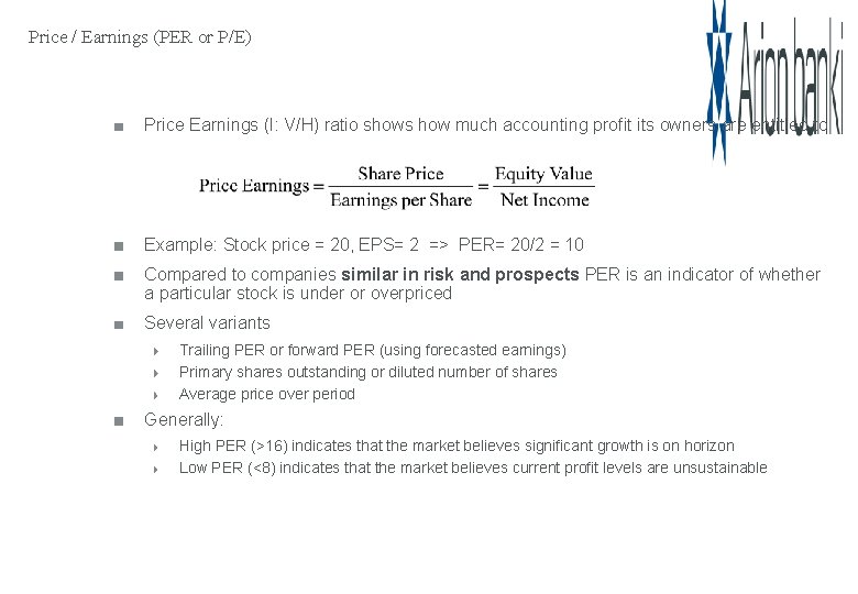 Price / Earnings (PER or P/E) Price Earnings (I: V/H) ratio shows how much