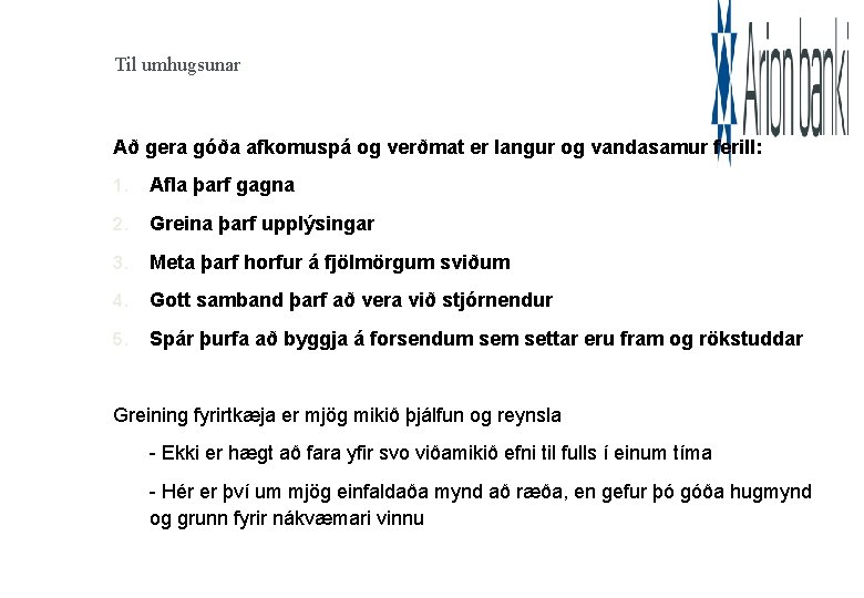 Til umhugsunar Að gera góða afkomuspá og verðmat er langur og vandasamur ferill: 1.