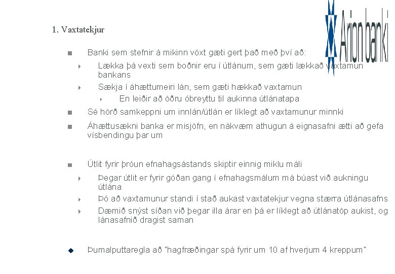 1. Vaxtatekjur Banki sem stefnir á mikinn vöxt gæti gert það með því að: