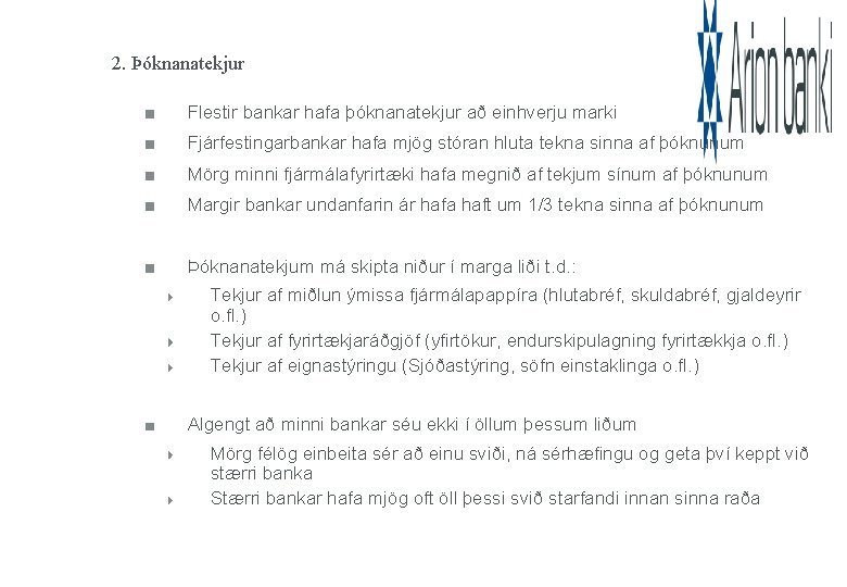 2. Þóknanatekjur Flestir bankar hafa þóknanatekjur að einhverju marki Fjárfestingarbankar hafa mjög stóran hluta