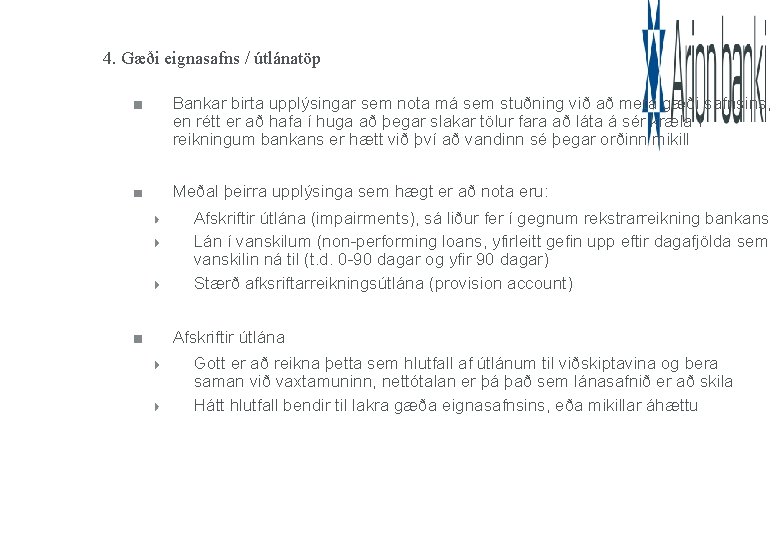 4. Gæði eignasafns / útlánatöp Bankar birta upplýsingar sem nota má sem stuðning við