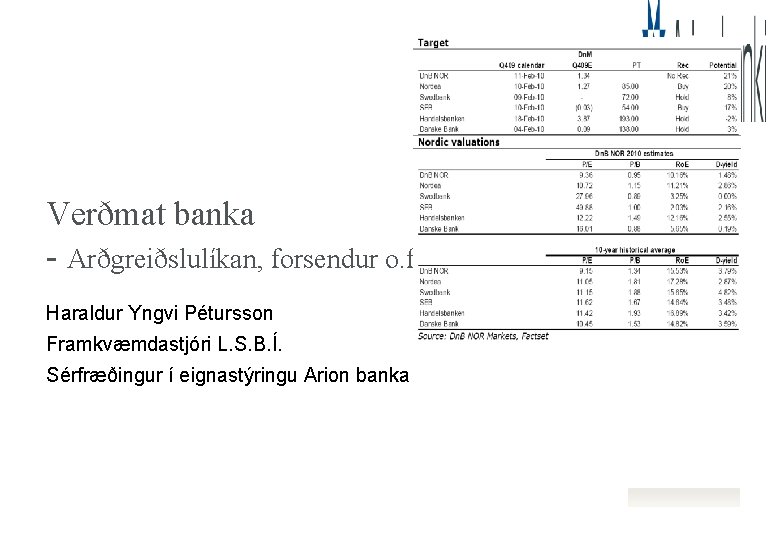 Verðmat banka - Arðgreiðslulíkan, forsendur o. fl. Haraldur Yngvi Pétursson Framkvæmdastjóri L. S. B.