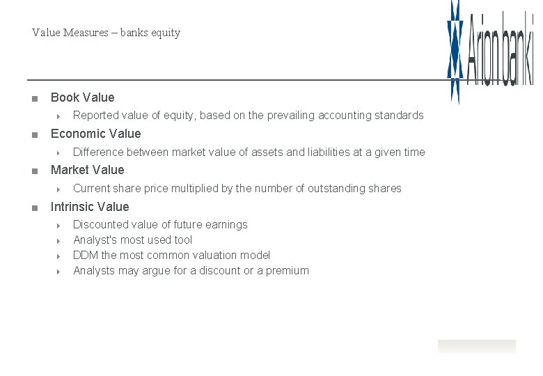 Value Measures – banks equity Book Value Reported value of equity, based on the