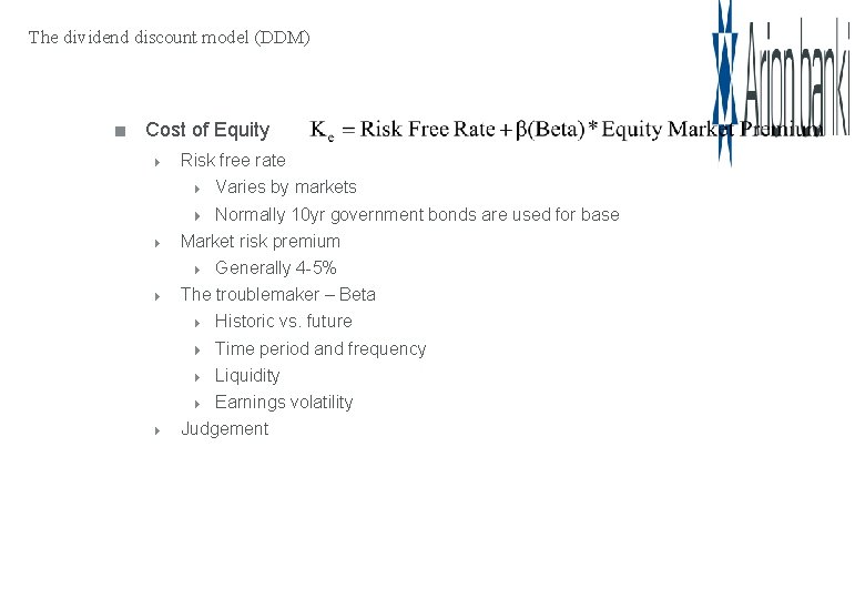 The dividend discount model (DDM) Cost of Equity Risk free rate Varies by markets