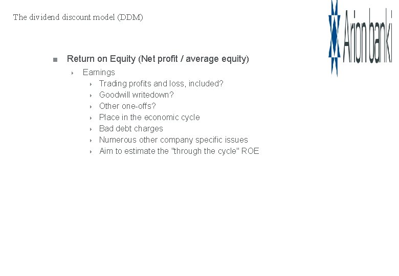 The dividend discount model (DDM) Return on Equity (Net profit / average equity) Earnings