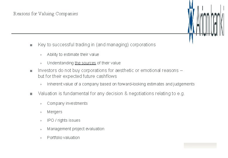 Reasons for Valuing Companies Key to successful trading in (and managing) corporations Ability to
