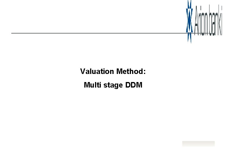 Valuation Method: Multi stage DDM 