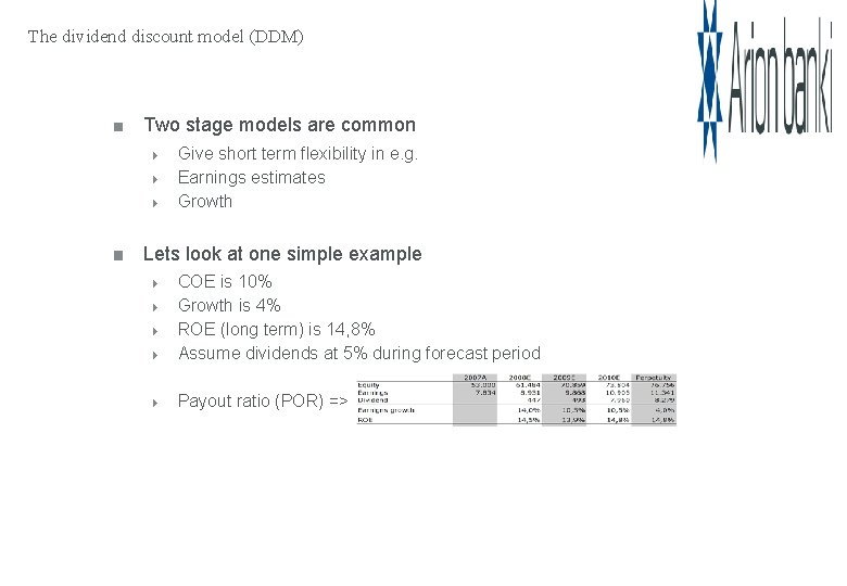 The dividend discount model (DDM) Two stage models are common Give short term flexibility