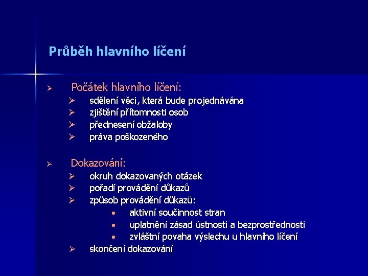 Průběh hlavního líčení Ø Počátek hlavního líčení: Ø Ø Ø sdělení věci, která bude