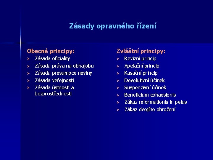 Zásady opravného řízení Obecné principy: Ø Ø Ø Zásada oficiality Zásada práva na obhajobu