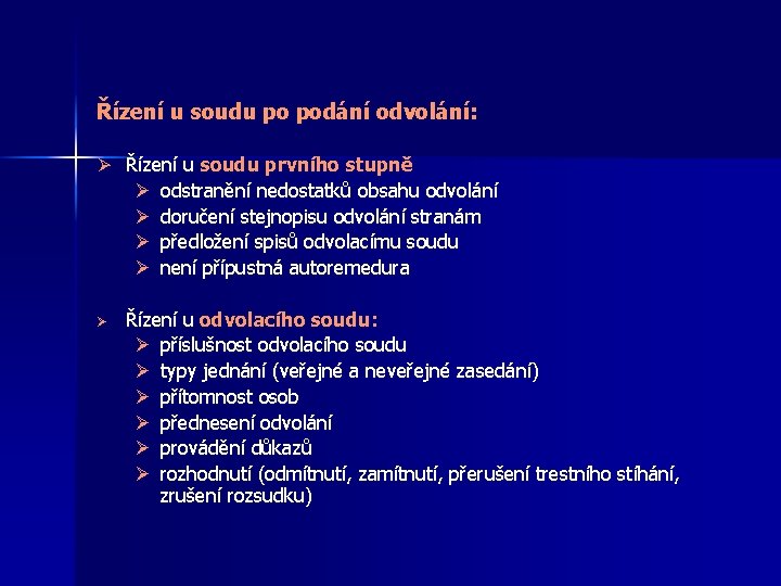 Řízení u soudu po podání odvolání: Ø Řízení u soudu prvního stupně: Ø Ø