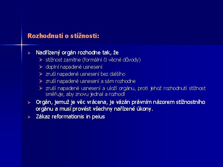 Rozhodnutí o stížnosti: Ø Nadřízený orgán rozhodne tak, že Ø Ø Ø Ø stížnost