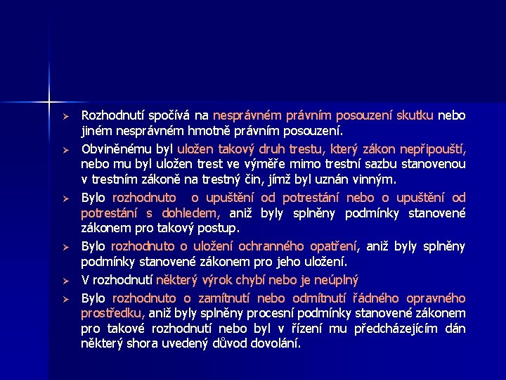 Ø Ø Ø Rozhodnutí spočívá na nesprávném právním posouzení skutku nebo jiném nesprávném hmotně