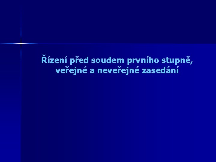 Řízení před soudem prvního stupně, veřejné a neveřejné zasedání 