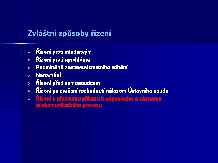 Zvláštní způsoby řízení Ø Ø Ø Ø Řízení proti mladistvým Řízení proti uprchlému Podmíněné