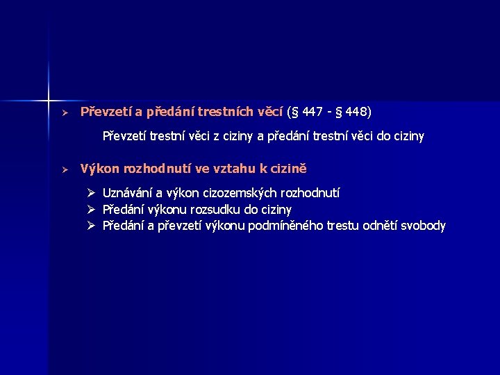 Ø Převzetí a předání trestních věcí (§ 447 - § 448) Ø Převzetí trestní