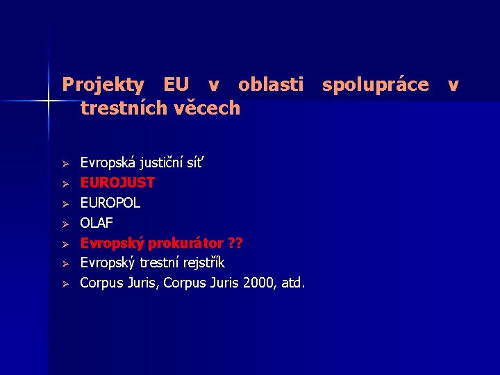 Projekty EU v oblasti spolupráce v trestních věcech Ø Ø Ø Ø Evropská justiční