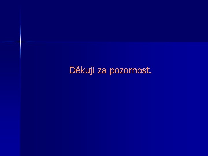 Děkuji za pozornost. 