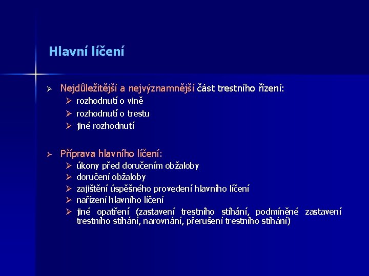 Hlavní líčení Ø Nejdůležitější a nejvýznamnější část trestního řízení: Ø Ø rozhodnutí o vině