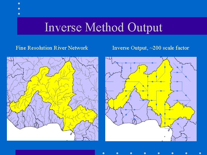 Inverse Method Output Fine Resolution River Network Inverse Output, ~200 scale factor 