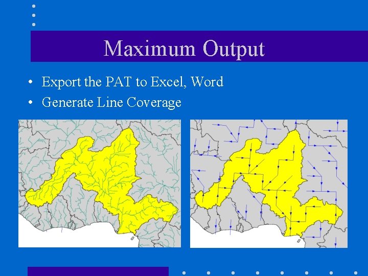 Maximum Output • Export the PAT to Excel, Word • Generate Line Coverage 